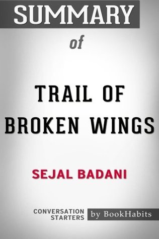 Read Summary of Trail of Broken Wings by Sejal Badani Conversation Starters - BookHabits | PDF