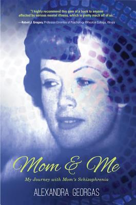 Read online Mom & Me: My Journey with Mom's Schizophrenia - Alexandra Georgas | PDF