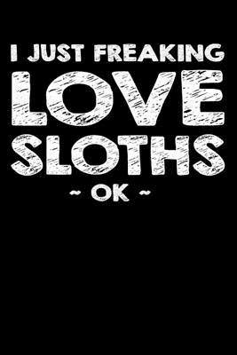 Read online I Just Freaking Love Sloths Ok: Lined Sample Notebook -  file in ePub