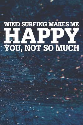 Download Wind Surfing Makes Me Happy You, Not So Much: Blank Lined Notebook Journal With Abstract Blue Oil Painting Art Background - Happi Publishing file in PDF