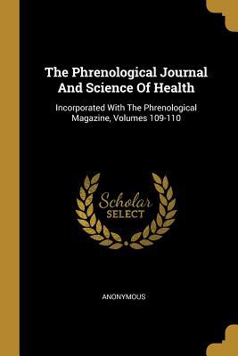 Read online The Phrenological Journal And Science Of Health: Incorporated With The Phrenological Magazine, Volumes 109-110 - Anonymous file in ePub