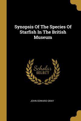 Download Synopsis Of The Species Of Starfish In The British Museum - John Edward Gray | PDF