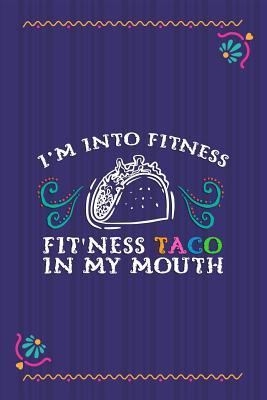 Read I'm Into Fitness Fit'ness Taco In My Mouth: Blank Lined Notebook Journal Diary Composition Notepad 120 Pages 6x9 Paperback ( Taco ) Purple - Maddison Butpon P | PDF