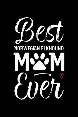 Download Best Norwegian Elkhound Mom Ever: Dog Mom Notebook - Blank Lined Journal for Pup Owners & Lovers - Arya Wolfe file in ePub