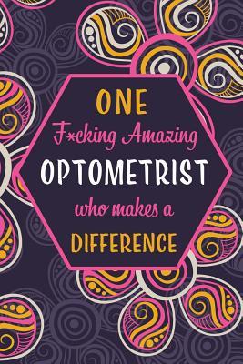 Download One F*cking Amazing Optometrist Who Makes A Difference: Blank Lined Pattern Journal/Notebook as Birthday, Mother's / Father's Day, Appreciation and Professional day, Thanksgiving, Christmas Gifts for Women, Friends, Office Coworkers & F - Wicked Treats file in ePub