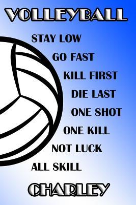 Download Volleyball Stay Low Go Fast Kill First Die Last One Shot One Kill Not Luck All Skill Charley: College Ruled Composition Book Blue and White School Colors -  file in ePub