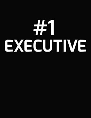 Read online #1 Executive: Number 1 Executive Blank Line Appreciation Notebook (8.5 x 11 - 110 blank pages) - Sarah L Smith file in PDF