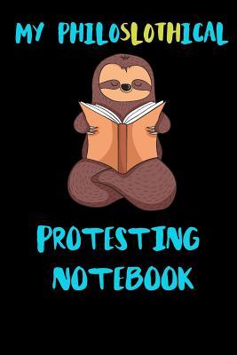 Read online My Philoslothical Protesting Notebook: Blank Lined Notebook Journal Gift Idea For (Lazy) Sloth Spirit Animal Lovers -  | ePub