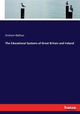Download The Educational Systems of Great Britain and Ireland - Graham Balfour | ePub