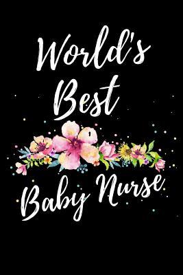 Read online World's Best Baby Nurse: The Ultimate Nurse Appreciation Journal Gift: This is a 6X9 100 Page Blank Lined Diary To Write Things in. Makes a Great RN, Nursing Student or Nurse Graduation Gift For Men or Women. - Paige Cooper Rn file in PDF