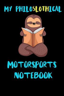 Read My Philoslothical Motorsports Notebook: Blank Lined Notebook Journal Gift Idea For (Lazy) Sloth Spirit Animal Lovers -  | PDF