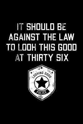 Download It Should Be Against The Law thirty six: Funny 36th Birthday Gift Blank Lined Journal Notebook -  | PDF