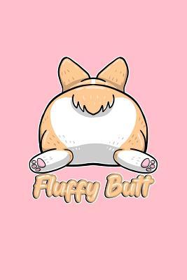 Read Fluffy Butt: Lined Journal - Fluffy Welsh Corgi Butt Cute Dog Lover Gift - Pink Ruled Diary, Prayer, Gratitude, Writing, Travel, Notebook For Men Women - 6x9 120 pages - Ivory Paper - Boredkoalas Corgi Journals | ePub