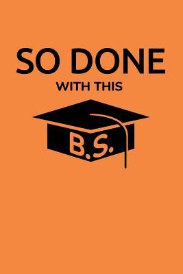 Download So Done With This B.S.: A Lined Gift Notebook for B.S. College Degree Graduates - Frances a Lingenfelter file in PDF