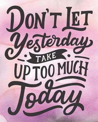 Download Dont Let Yesterday Take Up Too Much Today: 8x10 2020-2021 Two Year Monthly Planner with Holidays - Your Daily / Weekly / Monthly Productivity Planner - 24 Months Calendar Schedule and Organizer -  file in PDF