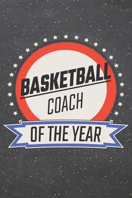 Read Basketball Coach Of The Year: Basketball Notebook, Planner or Journal - Size 6 x 9 - 110 Lined Pages - Office Equipment, Supplies -Funny Basketball Gift Idea for Christmas or Birthday -  file in PDF