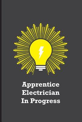 Download Apprentice Electrician In Progress: Funny electricians gift for men, black, yellow and gray notebook cover with 120 blank, lined pages. - Man in The House | PDF