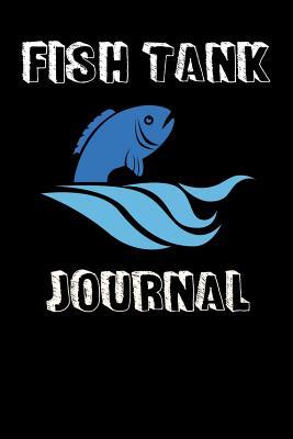 Read online Fish Tank Journal: Compact Aquarium Logging Book, Great For Tracking, Scheduling Routine Maintenance, Including Water Chemistry And Fish Health. Blank Lined (6x9 120 Pages). - Fishcraze Books file in PDF