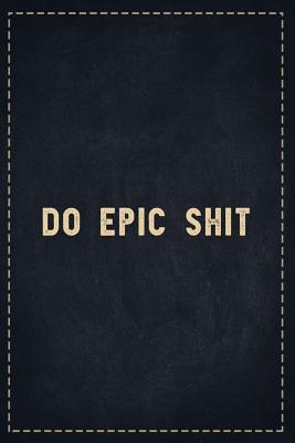 Read online The Funny Office Gag Gifts: Do Epic Shit Composition Notebook Lightly Lined Pages Daily Journal Blank Diary Notepad 6x9 - Theofficeboss file in ePub