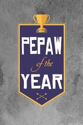 Download Pepaw Of The Year: Family life grandpa dad men father's day gift love marriage friendship parenting wedding divorce Memory dating Journal Blank Lined Note Book -  file in ePub