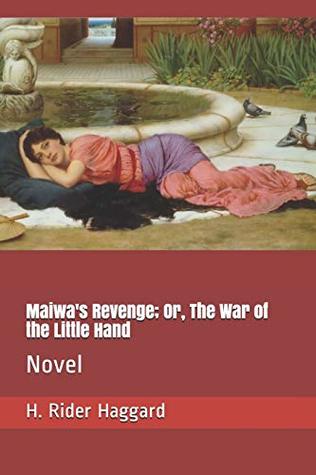 Read online Maiwa's Revenge; Or, The War of the Little Hand: Novel - H. Rider Haggard | ePub