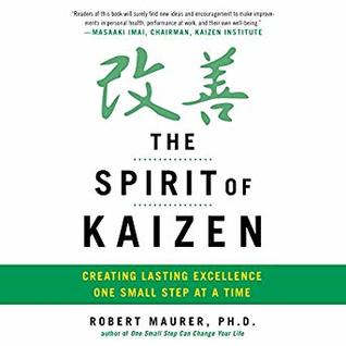 Download The Spirit of Kaizen: Creating Lasting Excellence One Small Step at a Time - Robert Maurer | ePub