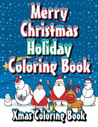 Read Merry Christmas Holiday Coloring Book: Xmas Coloring Book (Super Fun Coloring Books For Kids) (Volume 18) - Lilt Kids Coloring Books file in ePub