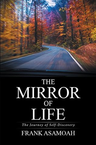 Read The Mirror of Life: The Journey of Self-Discovery - Frank Asamoah file in PDF