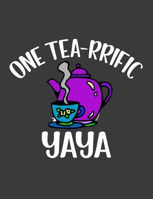 Download One Tea rrific YaYa: Yaya notebook. 8.5 x 11 size 124 Lined Pages yaya journal. Yaya gifts for mothers day. Tea lovers gift ideas under 10 dollars - Kkalita Publishing | PDF