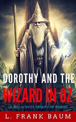Read online Dorothy And The Wizard In OZ: Color Illustrated, Formatted for E-Readers - L. Frank Baum | PDF