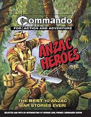 Read Anzac Heroes - The Best 10 Anzac War Stories Ever!- Commando for Action and Adventure - George ( Commando Editor ) Low file in ePub
