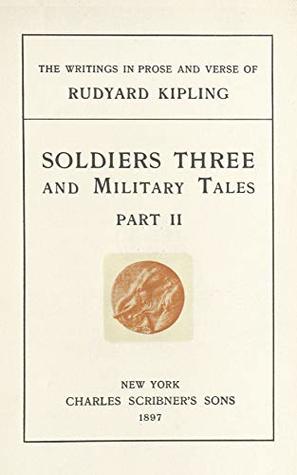 Download Soldiers Three and Military Tales - Part 2 (The Writings in Prose and Verse of Rudyard Kipling. Outward Bound Edition. Book 3) - Rudyard Kipling | PDF