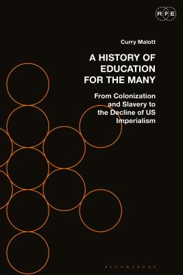 Read A History of Education for the Many: From Colonization and Slavery to the Decline of US Imperialism - Curry Malott file in ePub