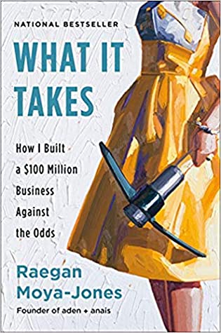 Read online What It Takes: How I Built a $100 Million Business Against the Odds - Raegan Moya-Jones file in PDF