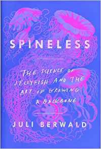 Read online Spineless: The Science of Jellyfish and the Art of Growing a Backbone - Juli Berwald file in ePub