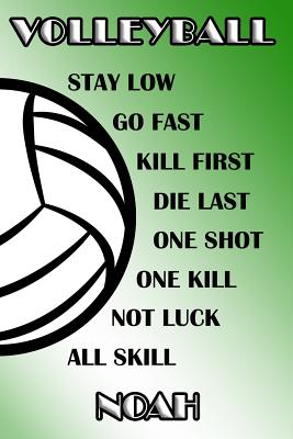 Download Volleyball Stay Low Go Fast Kill First Die Last One Shot One Kill Not Luck All Skill Noah: College Ruled - Composition Book - Green and White School Colors -  file in ePub