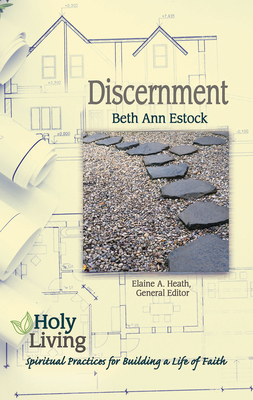Read online Holy Living: Discernment: Spiritual Practices of Building a Life of Faith - Elaine A. Heath file in PDF