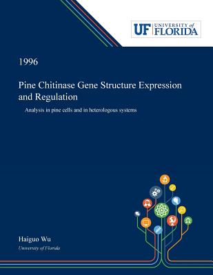 Read online Pine Chitinase Gene Structure Expression and Regulation: Analysis in Pine Cells and in Heterologous Systems - Haiguo Wu file in PDF