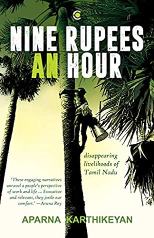 Full Download Nine Rupees an Hour: Disappearing Livelihoods of Tamil Nadu - Aparna Karthikeyan | ePub