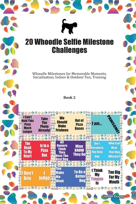 Read 20 Whoodle Selfie Milestone Challenges: Whoodle Milestones for Memorable Moments, Socialization, Indoor & Outdoor Fun, Training Book 2 - Global Doggy file in PDF
