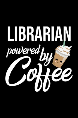 Download Librarian Powered by Coffee: Christmas Gift for Librarian Funny Librarian Journal Best 2019 Christmas Present Lined Journal 6x9inch 120 pages - Funny Journals For Librarian file in ePub