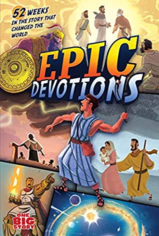 Read Epic Devotions: 52 Weeks in the Story That Changed the World (One Big Story) - Aaron Armstrong file in PDF
