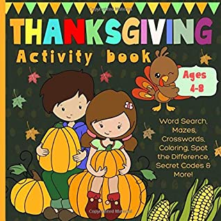 Read Online Thanksgiving Activity Book: For Kids, Ages 4-8. Word Search, Mazes, Crosswords, Spot The Difference, Secret Codes & More. - Jungle Sprout file in PDF