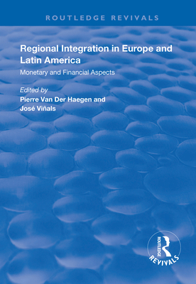 Read Online Regional Integration in Europe and Latin America: Monetary and Financial Aspects - Pierre L. van der Haegen | PDF