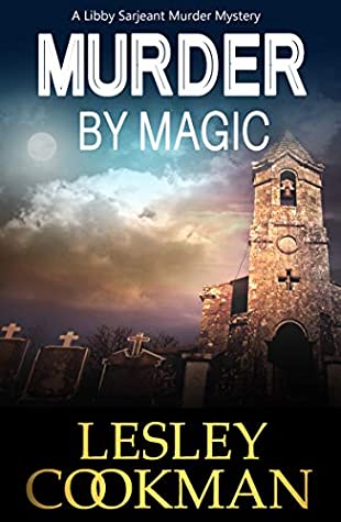 Read Online Murder by Magic: A Libby Sarjeant Murder Mystery - Lesley Cookman | PDF
