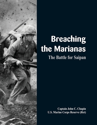 Read Breaching the Marianas: The Battle for Saipan - John C Chapin U S Marine Corps Reserve | ePub