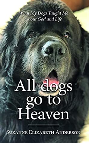 Download All Dogs Go to Heaven: What My Dogs Taught Me About God and Life - Suzanne Anderson file in PDF