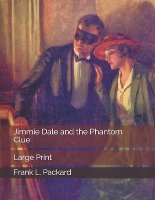 Full Download Jimmie Dale and the Phantom Clue: Large Print - Frank L. Packard file in PDF