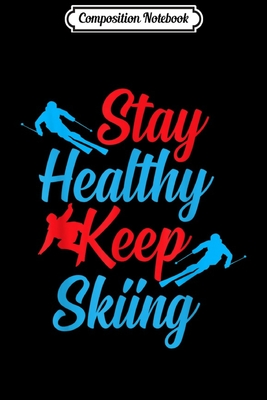 Full Download Composition Notebook: Cool Skier - Stay Healthy Keep Skiing Journal/Notebook Blank Lined Ruled 6x9 100 Pages - Ansgar Straub file in PDF