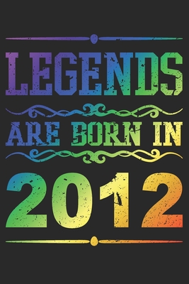 Full Download Legends Are Born In 2012: Blank Lined Journal, Rainbow, Happy 7th Birthday Notebook, Logbook, Diary, Perfect Gift For 7 Year Old Boys And Girls - Birthday Book Publishing | ePub